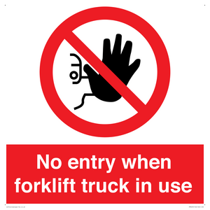 No entry when forklift truck in use Prohibition Sign